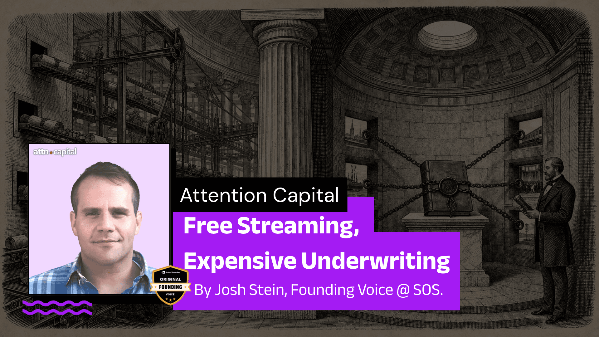 Free Streaming, Expensive Underwriting - Attention Capital | A Column by Josh Stein