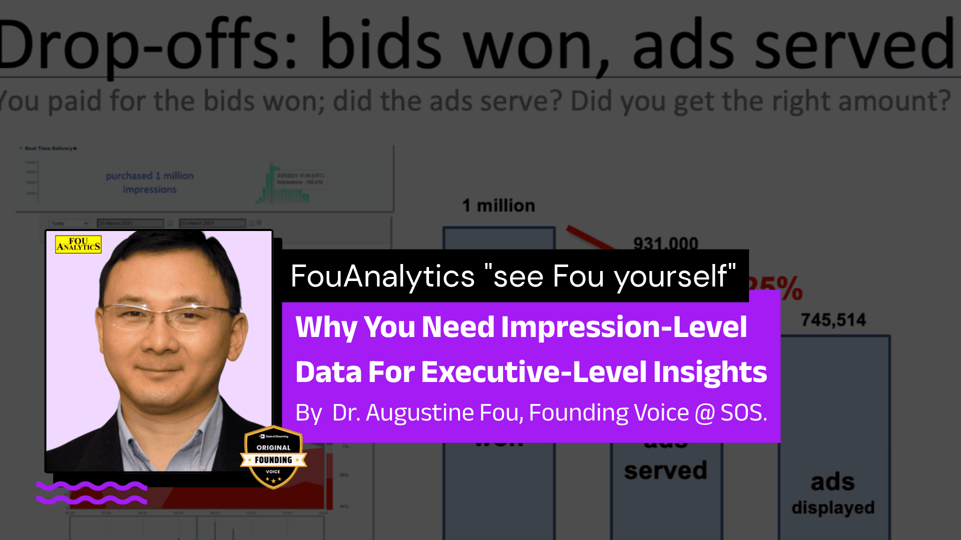 Why You Need Impression-Level Data For Executive-Level Insights - "see Fou yourself" FouAnalytics | Dr. Augustine Fou