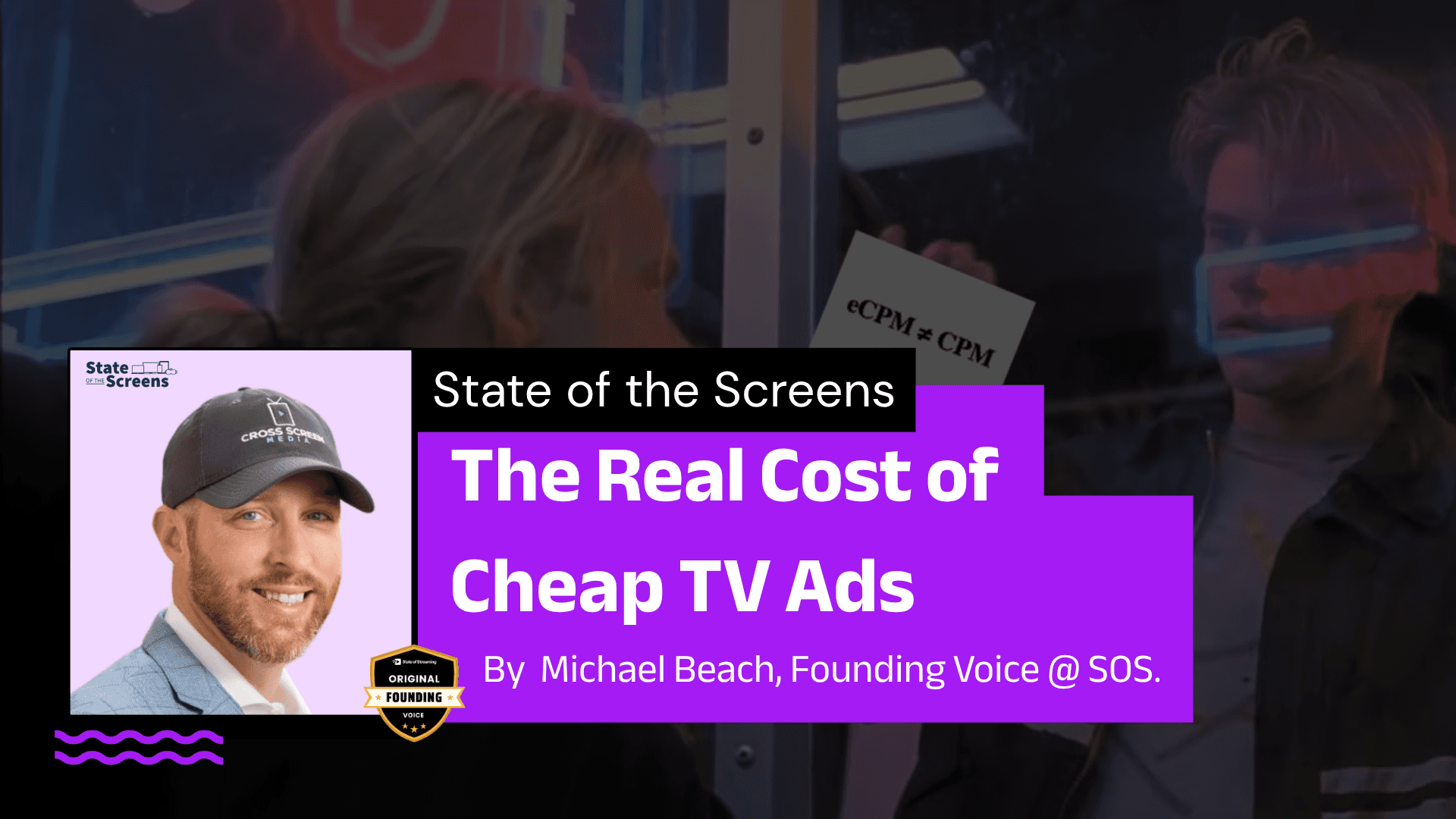 The Real Cost of Cheap TV Ads - State of the Screens | A Column by Michael Beach