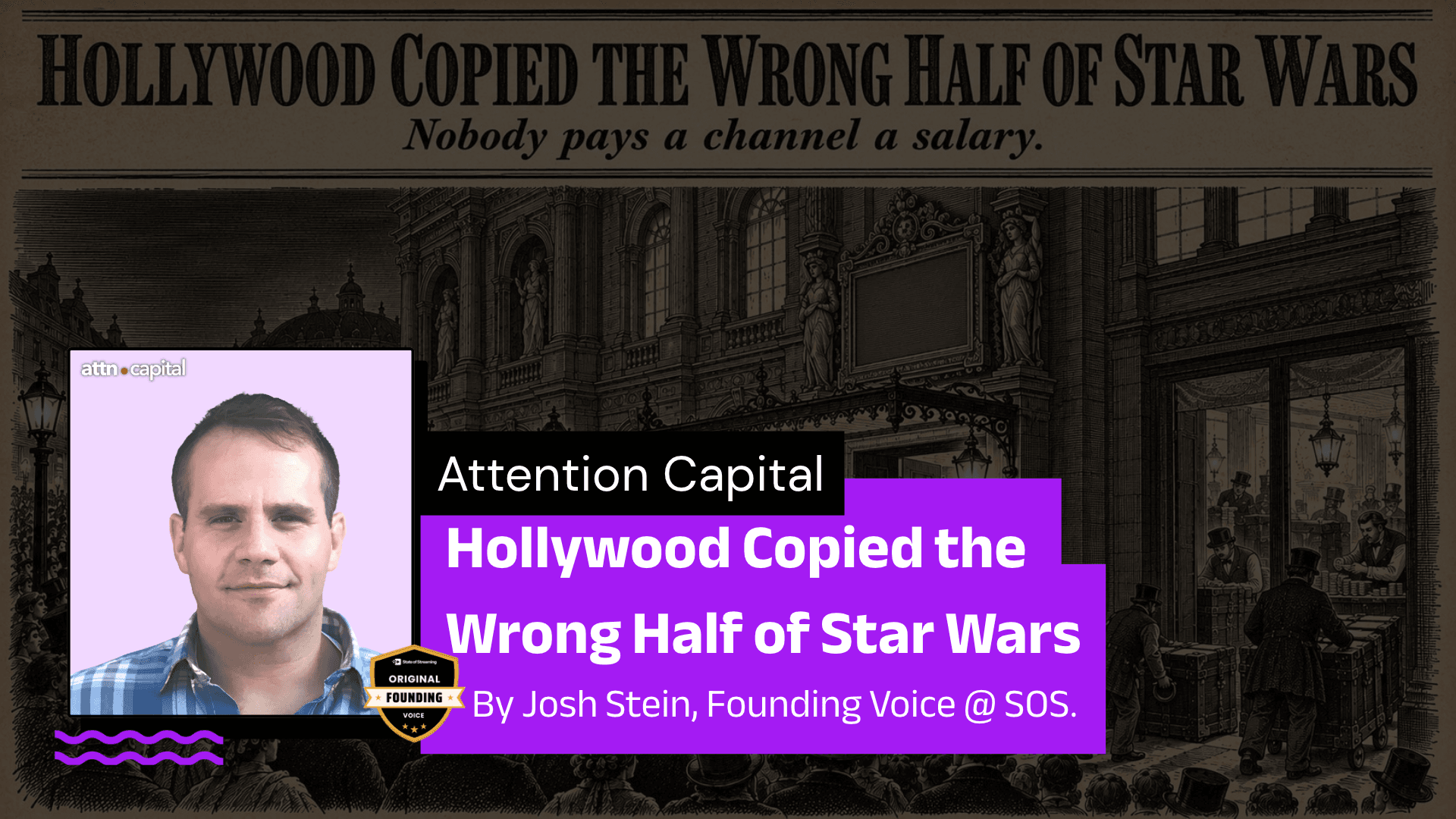 Hollywood Copied the Wrong Half of Star Wars - Attention Capital | A Column by Josh Stein